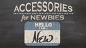 Accessories for Newbies