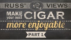 Make Your Next Cigar More Enjoyable (Part 1)