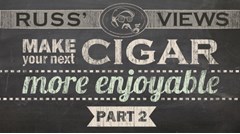 Make Your Next Cigar More Enjoyable (Part 2)