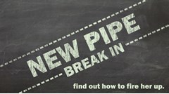 New Pipe Break-in