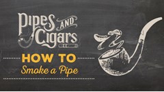 Pipe Smoking - How to Smoke a Tobacco Pipe